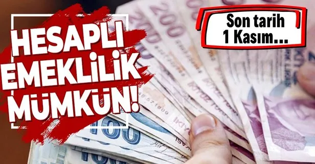 SSK ve Bağ-Kur’luları sevindirecek haber! Başvurular 1 Kasım’da sona erecek: İşte hesaplı emeklilik için formül