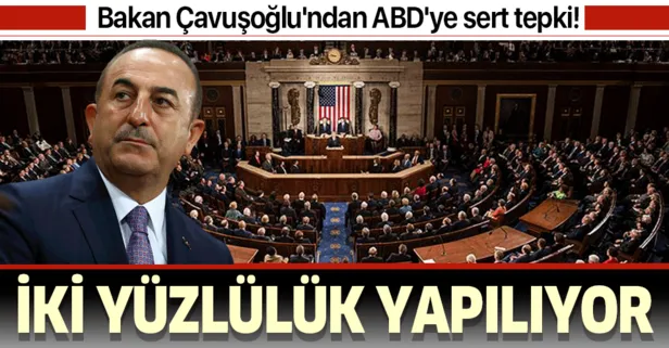 Son dakika: Bakan Çavuşoğlu’ndan ABD’ye sert tepki: Çifte standart var, iki yüzlülük yapılıyor!