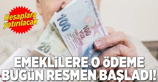 Emeklilere o ödeme bugün resmen başladı