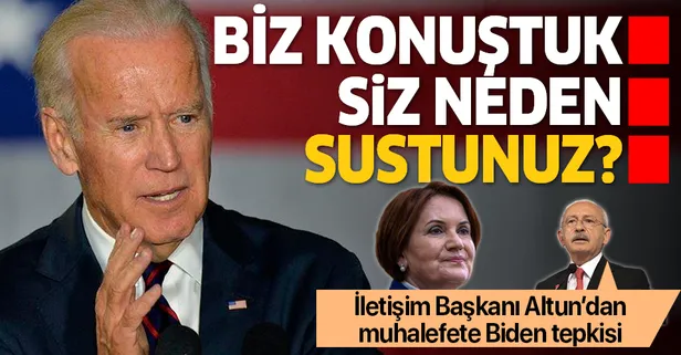 Son dakika: İletişim Başkanı Fahrettin Altun'dan muhalefete Biden tepkisi: Neden sustunuz?