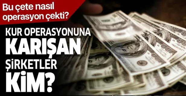 Kur operasyonu yapan şirketler kim?