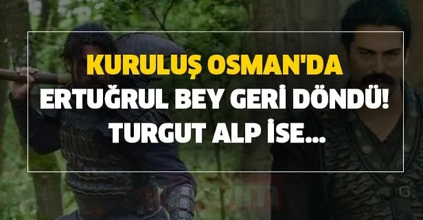 Gözler orada! Turgut Alp ise yeni sezonda... Kuruluş Osman’da Ertuğrul Bey dünyaya kılıcının gücünü gösterecek!