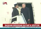 Başkan Erdoğan'dan Katar'a kritik ziyaret