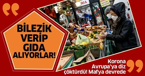 Koronavirüs Avrupa’ya diz çöktürdü! Gıda alabilmek için bileziklerini rehin veriyorlar!