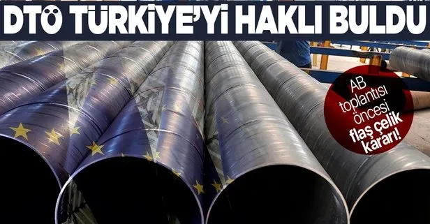 AB’nin çelik kararı: DTÖ Türkiye’yi haklı buldu!