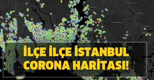 İstanbul Corona haritası… İstanbul ilçe ilçe Corona dağılımı! En çok hangi ilçede Corona var?