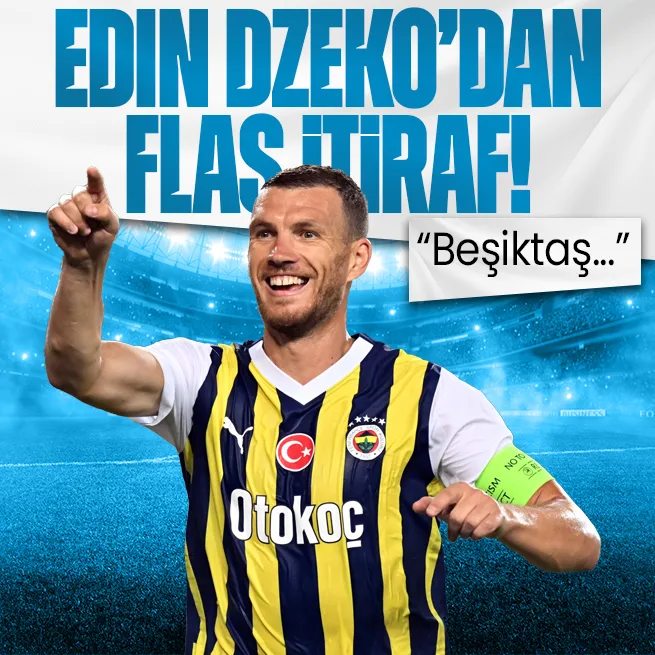 Fenerbahçe’de Edin Dzeko’dan Beşiktaş itirafı!