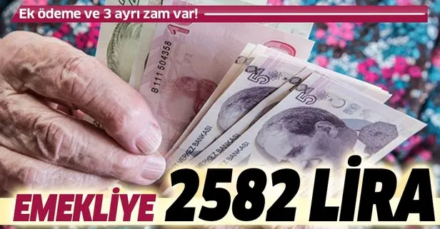 Emekliye 2582 lira | Ek ödemeyle 2020 güncel emekli maaşları ne kadar olacak?