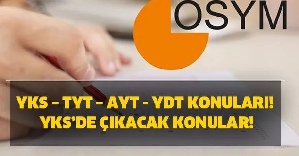 YKS – TYT – AYT - YDT konuları 2020! YKS’de çıkacak konular!