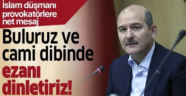 İçişleri Bakanı Süleyman Soylu’dan camide müzik provokasyonuna tepki: Ona o caminin dibinde ezanı dinletiriz!