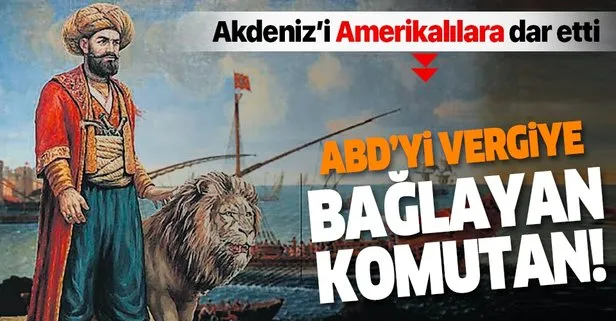 ABD, Akdeniz’de aslan terbiyecisi komutan Hasan Paşa’ya yıllarca vergi ödedi | Muhteşem Osmanlı