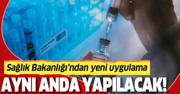 Son dakika: Sağlık Bakanlığı'ndan yeni uygulama! Aynı anda yapılacak!-1