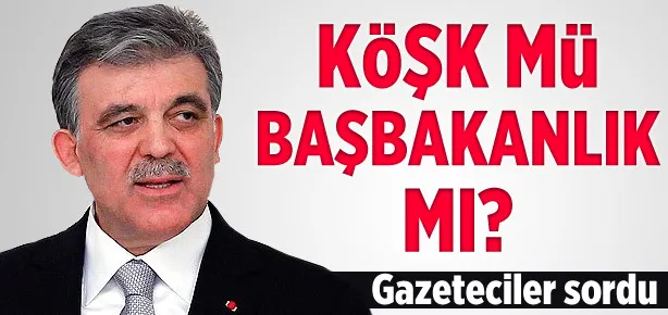 Köşk mü Başbakanlık mı?