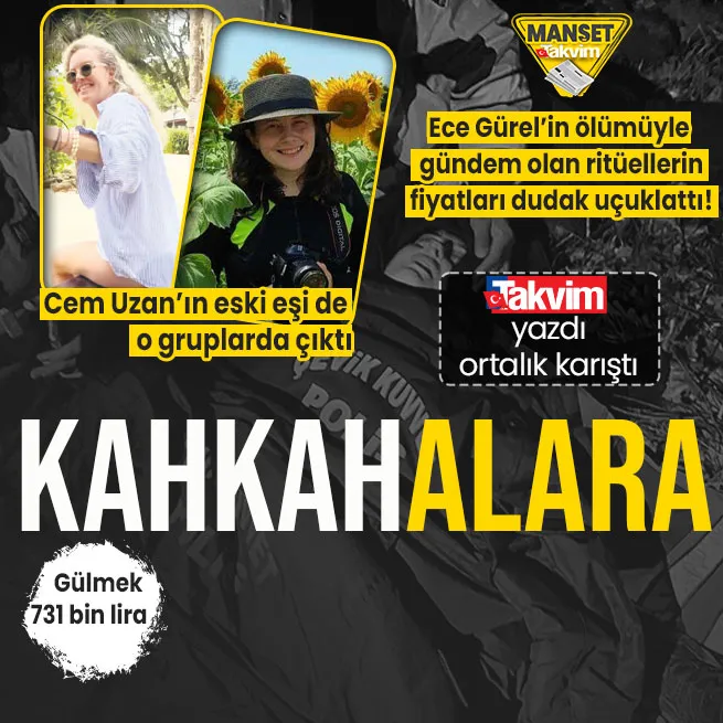 TAKVİM yazdı ortalık karıştı: Ece Gürel’in ölümüyle gündem olan ritüellerin fiyatları dudak uçuklattı! Cem Uzanın eski eşi de o gruplarda çıktı