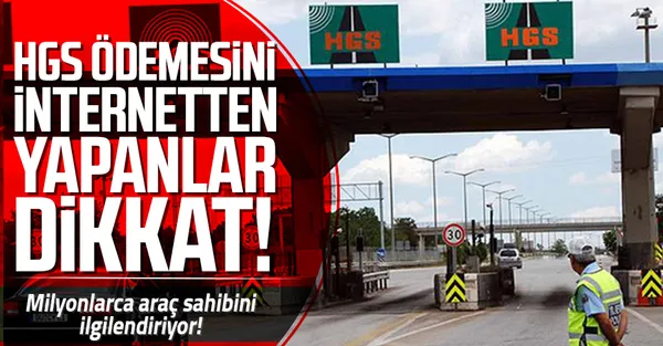 Milyonlarca araç sahibini ilgilendiriyor! İnternetten HGS ödemesi yapıyorsanız dikkat!-1