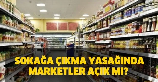 Sokağa çıkma yasağında marketler açık mı? 30-31 Mayıs A101, BİM, ŞOK, Migros, Carrefoursa açık olacak mı?