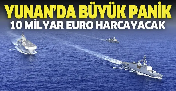 Yunanistan panikte: 5 yıl içinde 10 milyar Euro’luk silah satın alacak