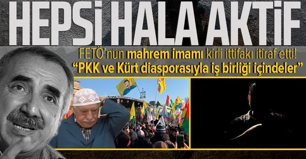 Yurt dışındaki kirli ittifakı FETÖ’nün mahrem imamı itiraf etti: PKK ve Kürt diasporası ile iş birliği yapıyorlar