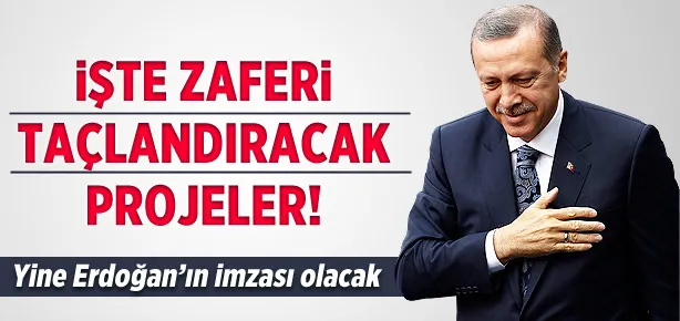Zaferi taçlandıracak projeler