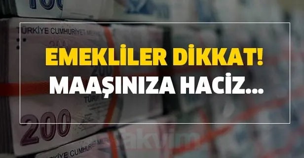 Maaşlar kesiliyor! SGK-SSK ve Bağkur emekli maaşlarına haciz...