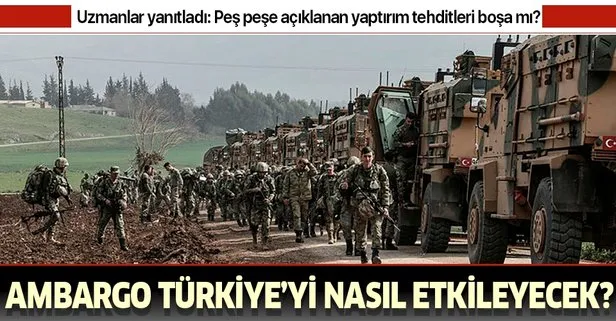 Yaptırımlar sembolik, silah ambargosu Türkiye’yi etkilemeyecek