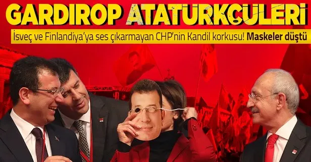 Teröre destek veren İsveç ve Finlandiya’ya ses çıkarmayan CHP’nin ’Gardırop Atatürkçüleri’