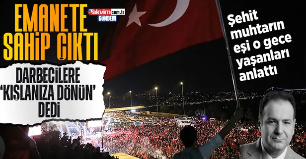 15 Temmuz şehidi Mete Sertbaş'ın eşi anlattı: Darbecilerin karşısına çıkıp 'kışlanıza dönün' dedi