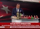 Balıkesir merkezli 10 ilde FETÖ operasyonu