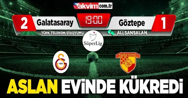 Galatasaray sahasında Göztepe’yi 2-1 mağlup etti Galatasaray 2-1 Göztepe MAÇ SONUCU ÖZET