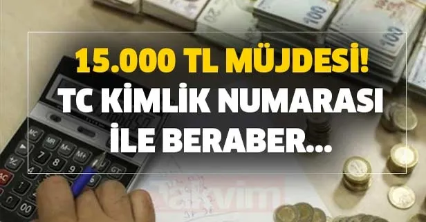 TC kimlik numarası ile beraber SMS ile alabilirsiniz! 15.000 TL müjdesi!