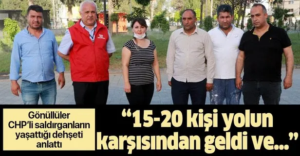 Adana’da CHP’lilerin saldırısına uğrayan Vefa Sosyal Destek Grubu gönüllüleri dehşet anlarını anlattı
