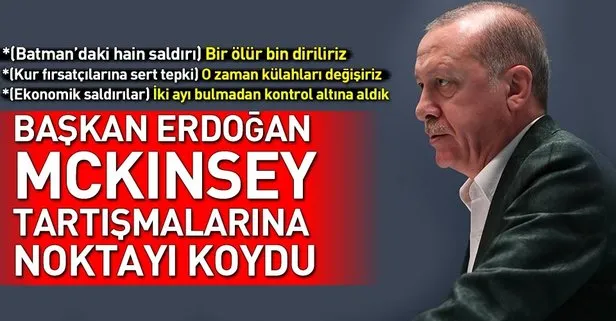 Başkan Erdoğan McKinsey tartışmalarına noktayı koydu