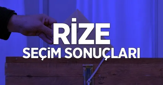 Rize seçim sonuçları: 31 Mart Rize ilçeleri yerel seçim sonuçları ve oy oranları! Hangi parti kazandı?