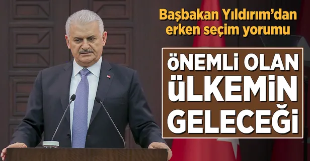 Başbakan Yıldırım erken seçimle ilgili açıklamalarda bulundu