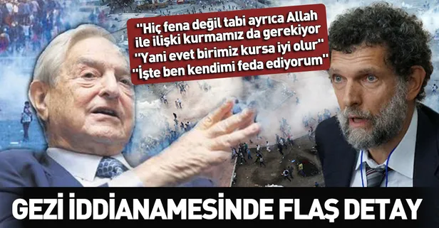 Gezi iddianamesinde flaş detay! ‘Soros’la Gezi’yi görüştü’