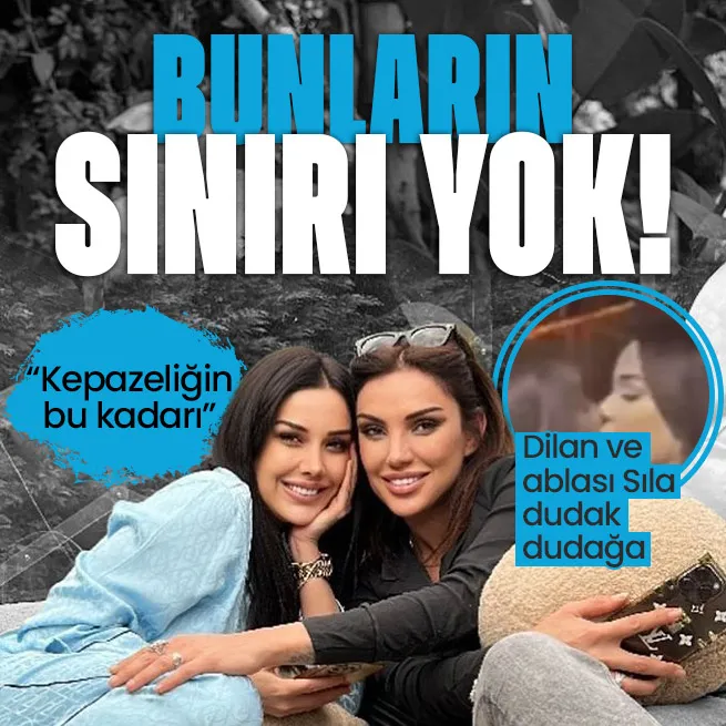 Dilan Polat ile ablası Sıla Doğu dudak dudağa! Görüntülere tepki yağdı: Kepazeliğin bu kadarı!