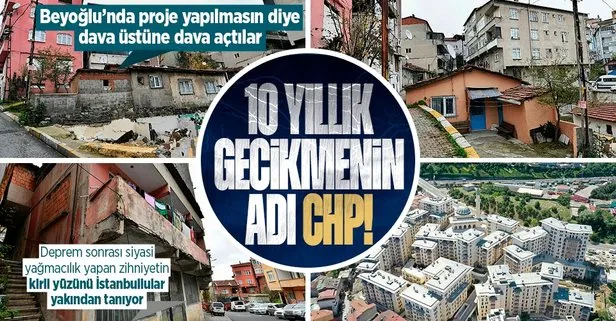 Beyoğlu’ndaki kentsel dönüşüme CHP engeli: İptal davalarıyla 10 yıl geciktirdiler!
