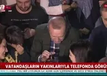 Başkan Recep Tayyip Erdoğan'dan sürpriz ziyaret! Vatandaşların yakınlarıyla telefonda görüştü