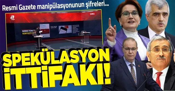 İYİ Parti, CHP ve HDP’den spekülasyon ittifakı! İşte Durmuş Yılmaz’ın Resmi Gazete manipülasyonunun şifreleri...