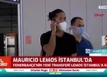 Mauricio Lemos Fenerbahçe için İstanbul'da