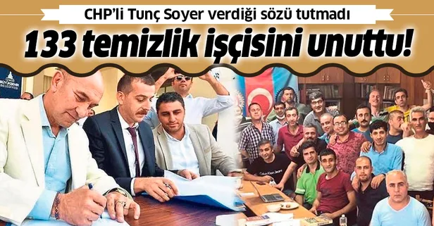 CHP’li Tunç Soyer verdiği sözü tutmadı: 133 işçiyi unuttu