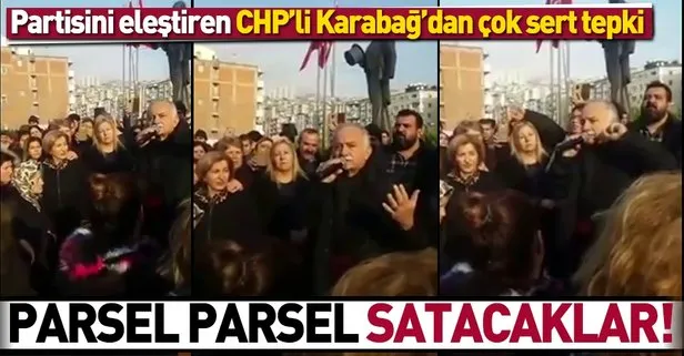 CHP’li Hasan Karabağ: İzmir’i parsel parsel satacaklar