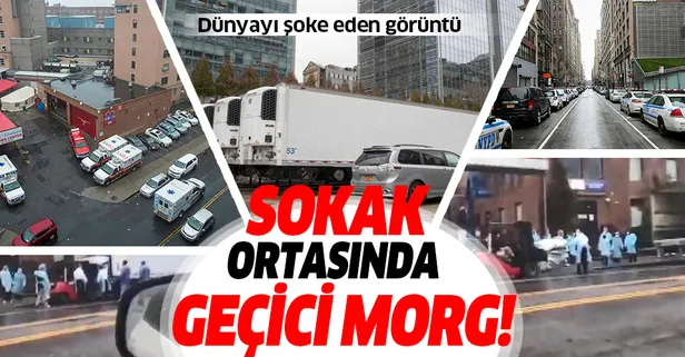 ABD'de koronavirüsün merkezi olan New York'ta şoke eden görüntü! Sokaklara geçici morg kuruldu!