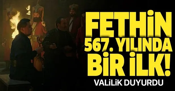 Fetih kutlamasında bir ilk yaşanacak! İstanbul’un fethinin 567’nci yılında...
