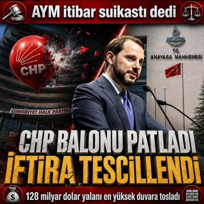 CHPnin 128 milyar dolar iftirası üçüncü kez tescillendi! AYM de noktayı koydu! Berat Albayrak bir kez daha haklı çıktı