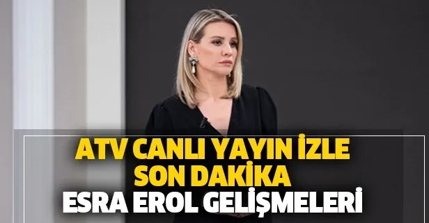 Esra Erol'da bugün yaşananlar!