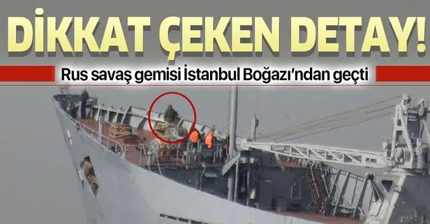Son dakika: Rus savaş gemisi Capatob İstanbul Boğazı’ndan geçti!
