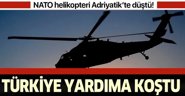 Son dakika: NATO askeri helikopteri, Adriyatik Denizi’nde kayboldu Türkiye yardıma koştu