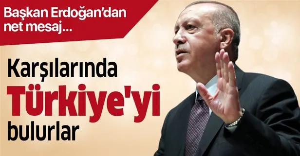 Son dakika: Başkan Erdoğan’dan Doğu Akdeniz mesajı: Karşılarında Türkiye’yi bulurlar