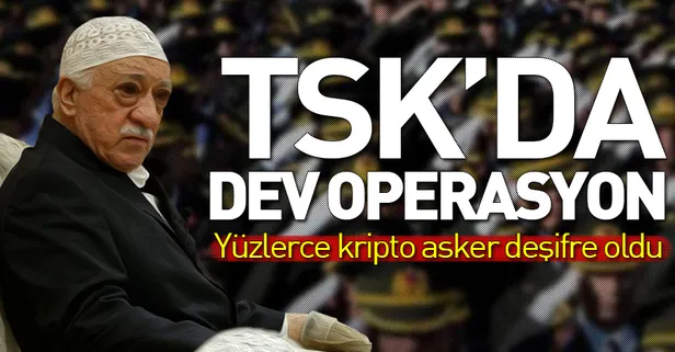 TSK'da dev FETÖ operasyonu